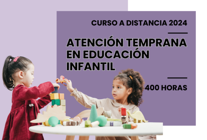 ATENCIÓN TEMPRANA EN EDUCACIÓN INFANTIL. 400 HORAS. MODALIDAD DISTANCIA.