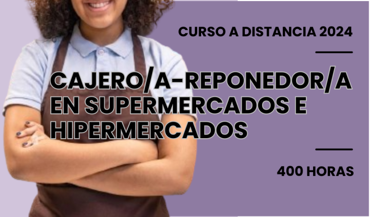 WEB CAJERO_A-REPONEDOR_A DE SUPERMERCADOS E HIPERMERCADOS. 400 HORAS. MODALIDAD DISTANCIA