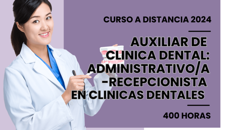 WEB AUXILIAR DE CLÍNICA DENTAL_ ADMINISTRATIVO_A-RECEPCIONISTA EN CLÍNICAS DENTALES. 400 HORAS. MODALIDAD A DISTANCIA