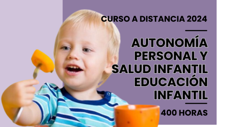 WEB AUTONOMÍA PERSONAL Y SALUD INFANTIL. EDUCACIÓN INFANTIL. 400 HORAS. MODALIDAD A DISTANCIA