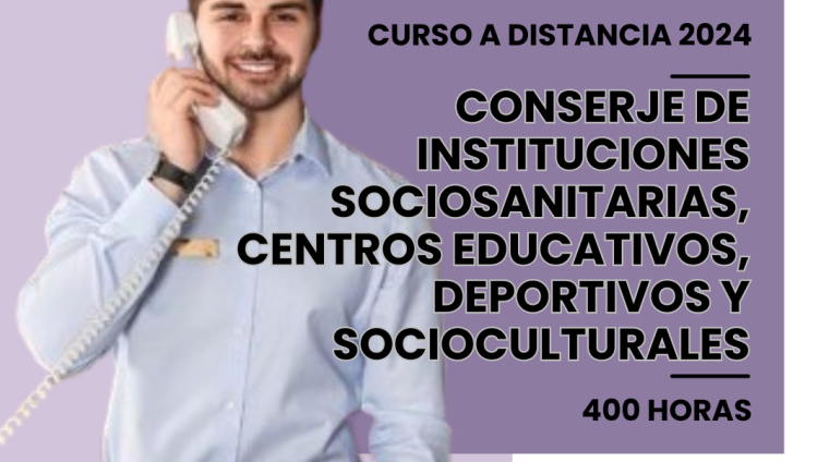 WEB CONSERJE DE INSTITUCIONES SOCIOSANITARIAS, CENTROS EDUCATIVOS, DEPORTIVOS Y SOCIOCULTURALES. 400 HORAS. MODALIDAD A DISTANCIA