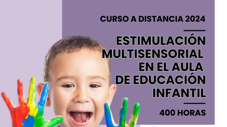 WEB ESTIMULACIÓN MULTISENSORIAL EN EL AULA DE EDUCACIÓN INFANTIL. 400 HORAS. MODALIDAD A DISTANCIA