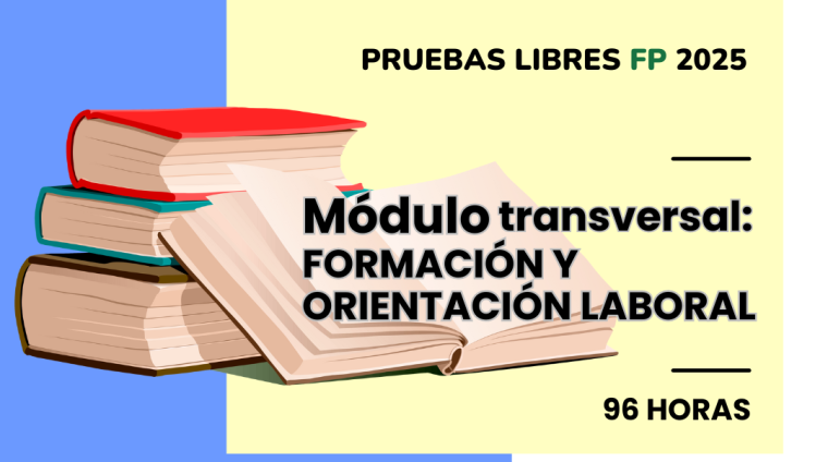 WEB PRUEBAS LIBRES PARA LA OBTENCIÓN DE TITULOS FP. Módulo transversal. FORMACIÓN Y ORIENTACIÓN LABORAL. 96 HORAS