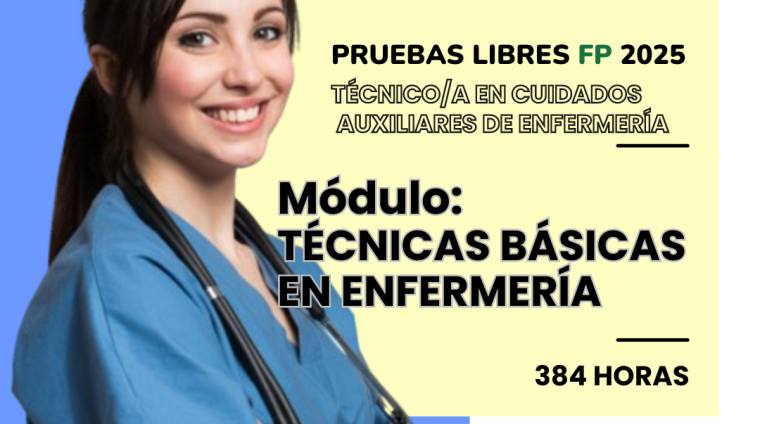 WEB PRUEBAS LIBRES PARA LA OBTENCIÓN DE TITULOS FP. TÉCNICO_A EN CUIDADOS AUXILIARES DE ENFERMERÍA. Módulo TÉCNICAS BÁSICAS EN ENFERMERÍA. 384HORAS