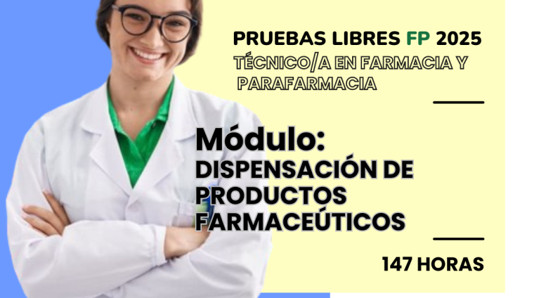 WEB PRUEBAS LIBRES PARA LA OBTENCIÓN DE TITULOS FP. TéCNICO_A EN FARMACIA Y PARAFARMACIA. Módulo DISPENSACIÓN DE PRODUCTOS FARMACEÚTICOS. 147 HORAS