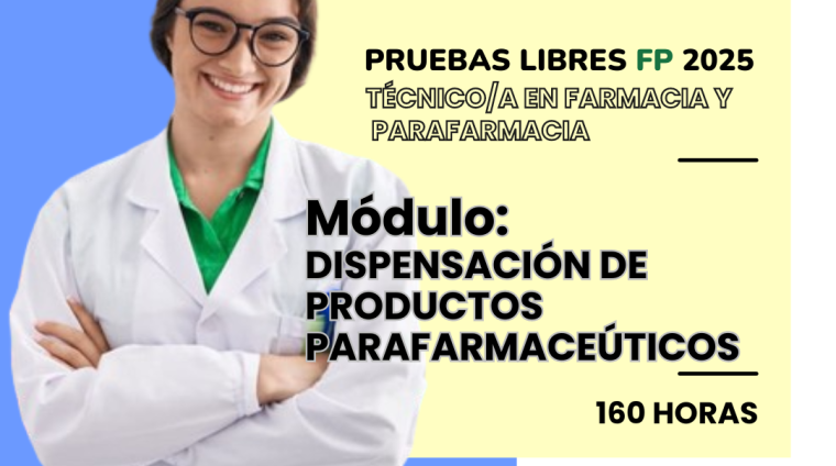 WEB PRUEBAS LIBRES PARA LA OBTENCIÓN DE TITULOS FP. TéCNICO_A EN FARMACIA Y PARAFARMACIA. Módulo DISPENSACIÓN DE PRODUCTOS PARAFARMACEÚTICOS. 160 HORAS