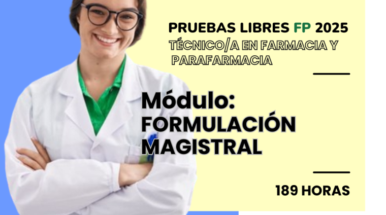 WEB PRUEBAS LIBRES PARA LA OBTENCIÓN DE TITULOS FP. TéCNICO_A EN FARMACIA Y PARAFARMACIA. Módulo FORMULACIÓN MAGISTRAL. 189 HORAS