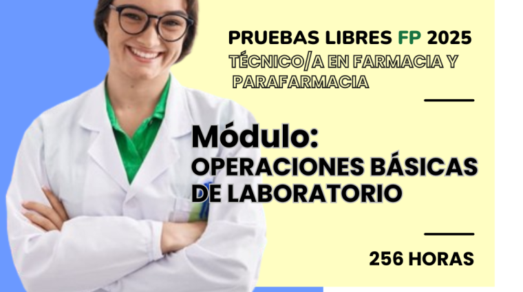 WEB PRUEBAS LIBRES PARA LA OBTENCIÓN DE TITULOS FP. TéCNICO_A EN FARMACIA Y PARAFARMACIA. Módulo OPERACIONES BÁSICAS DE LABORATORIO. 256 HORAS