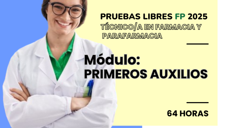 WEB PRUEBAS LIBRES PARA LA OBTENCIÓN DE TITULOS FP. TéCNICO_A EN FARMACIA Y PARAFARMACIA. Módulo PRIMEROS AUXILIOS. 64 HORAS