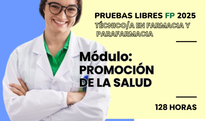 WEB PRUEBAS LIBRES PARA LA OBTENCIÓN DE TITULOS FP. TéCNICO_A EN FARMACIA Y PARAFARMACIA. Módulo PROMOCIÓN DE LA SALUD. 128 HORAS