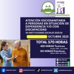 “ATENCIÓN SOCIOSANITARIA A PERSONAS EN SITUACIÓN DE DEPENDENCIA Y/O CON DISCAPACIDAD EN INSTITUCIONES SOCIALES”. MODALIDAD ONLINE. OCTUBRE 2025.